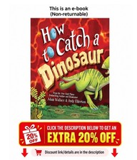How to Catch a Dinosaur Adam Wallace