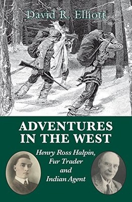 Adventures in the West: Henry Halpin, Fur Trader and Indian Agen