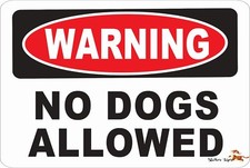 WARNING NO DOGS ALLOWED  Aluminum 8 x 12 Metal Novelty Danger Sign