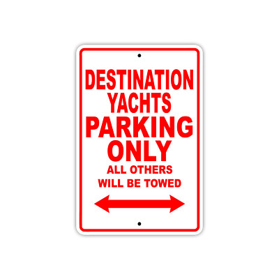Destination Yachts Parking Only Boat Ship Yacht Dock Notice Aluminum Metal Sign