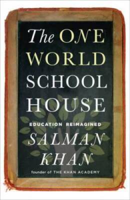 One World Schoolhouse: Education Reimagined - Paperback By Salman Khan - GOOD
