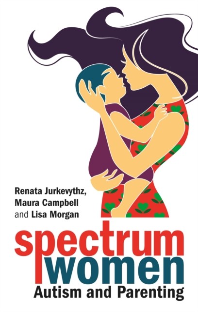 Spectrum Women—Autism and Parenting by Lisa Morgan (Paperback Book)