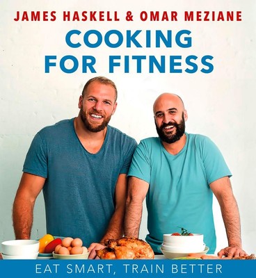 Kochen für Fitness: Smart essen, besser trainieren von James Haskell Hardcover Buch