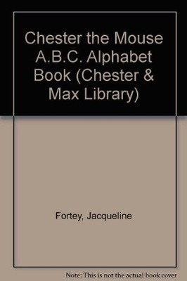 Chester the Mouse A.B.C. Alphabet Book (Chester & Max Library), Atha, Antony, Us