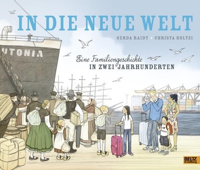 In die neue Welt: Eine Familiengeschichte in zwei Jahrhunderten. Vierfarbige...