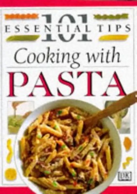 Cooking with Pasta (101 Essential Tips) - ANON.