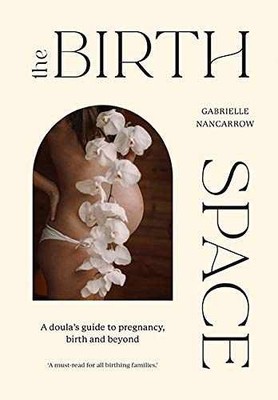 The Birth Space: A Doula's Guide - Hardcover, by Nancarrow Gabrielle - Very Good