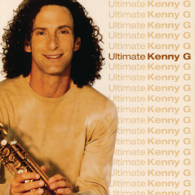 KENNY G-ULTIMATE KENNY G CD (SONGBIRD/HAVANA/DON'T MAKE ME WAIT FOR LOVE)
