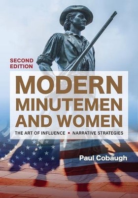 Modern Minutemen and Women: The Art of Influence: Narrative Strategies by Paul L