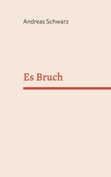 Es Bruch Andreas Schwarz Taschenbuch 186 S. Deutsch 2023 BoD - Books on Demand-image