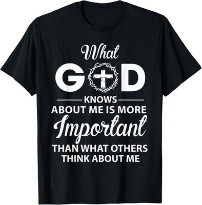 What God Knows About Me Is More Important Christian T-Shirt