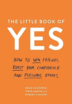 The Little Book of Yes!: How to Win Friends, Boost Your Confidence and Persuade