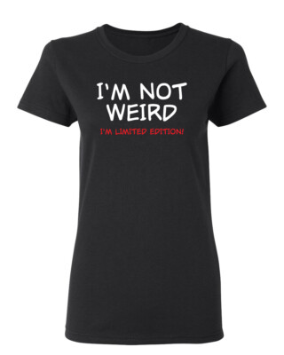 I'm Not Weird I'm Limited Sarcastic Novelty Graphics Funny Womens T-Shirt