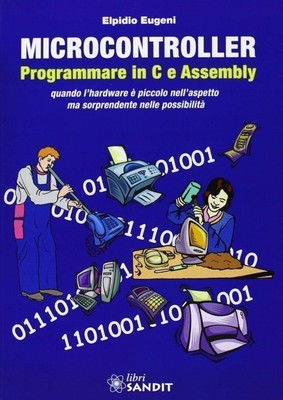Libri Elpidio Eugeni - Microcontroller. Programmare In C E Assembly | eBay
