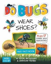 Do Bugs Wear Shoes?: And Other Silly Questions (Kids Fact Book) by 