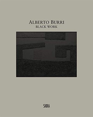 ALBERTO BURRI: BLACK WORK: CELLOTEX 1972-1992 By Di Massimo Carlo & Laura NEW
