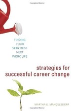 Strategies for Successful Career Change: Finding Your Very Bes .