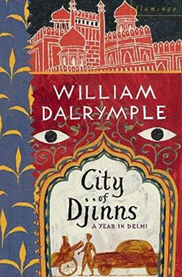 City of Djinns: A Year in Delhi [Paperback] Dalrymple, William