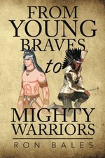 FROM YOUNG BRAVES TO MIGHTY WARRIORS By Ron Bales **Mint Condition**