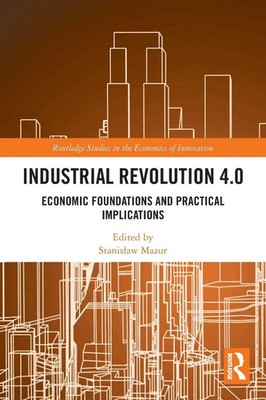 Industrial Revolution 4.0 | Economic Foundations and Practical Implications