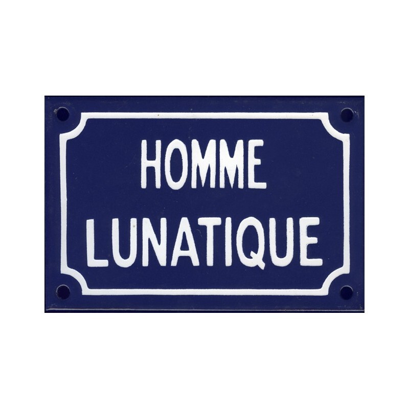 Plaque de rue émaillée HOMME LUNATIQUE déco vintage humour pour maison 20x15 cm