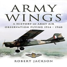 Army Wings : A History of Army Air Observation Flying 1914-1960 - 60 b/w photos