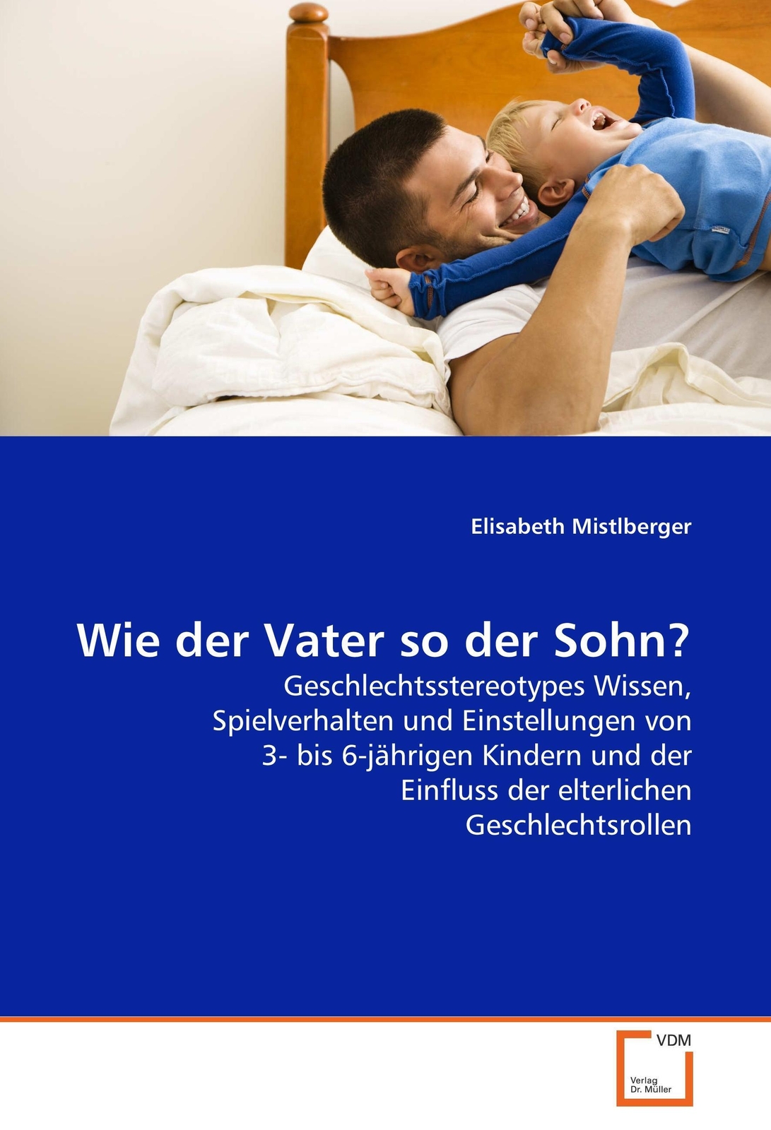 Thumbnail - Elisabeth Mistlberger | Wie Der Vater So Der Sohn? | Taschenbuch |