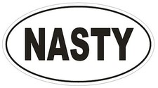 NASTY Oval Bumper Sticker or Helmet Sticker D1776 Euro Oval Funny Gag Prank