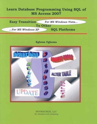 Learn Database Programming Using SQL of MS Access 2007, Paperback by Ugboma, ...