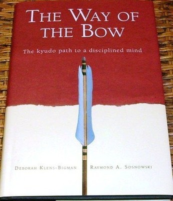 The Way of the Bow The Kyudo Path to a Disciplined Mind