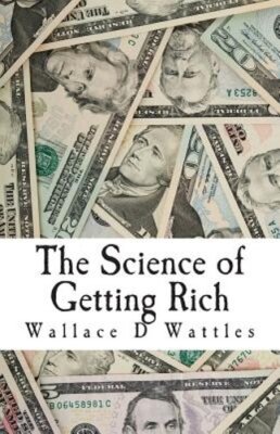 The Science of Getting Rich by Wallace D Wattles: New 9781514170175| eBay