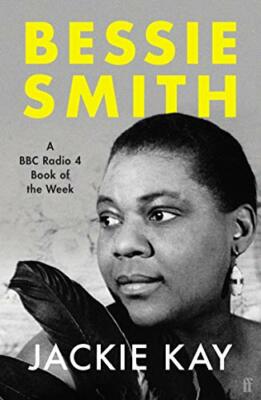 Bessie Smith: A RADIO 4 BOOK OF THE WEEK,Jackie Kay