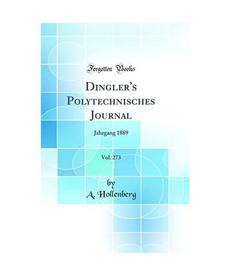 Dingler's Polytechnisches Journal, Vol. 273: Jahrgang 1889 [Classic Reprint]: Ja