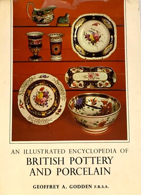 An Illustrated Encyclopedia of British Pottery & Porcelain Geoffrey Godd HC DJ