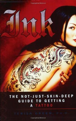 Ink: The Not-Just-Skin-Deep Guide to Getting a Tattoo By Terisa Green NEW BOOK