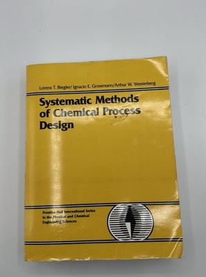 Systematic Methods of Chemical Process Design By Lorenz T. Biegl