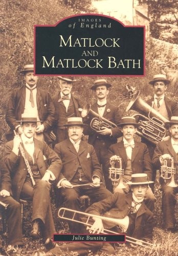 Matlock and Matlock Bath (Archive Photographs: Images of England) By Julie Bunt