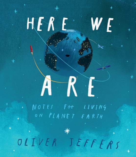 Here We Are : Notes For Living On Planet Earth Oliver Jeffers - Image 10