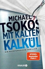 Michael Tsokos: Mit kaltem Kalkül – Rechtsmedizin-Thriller, Sabine Yao 2. Band