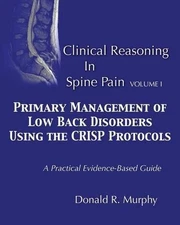 Clinical Reasoning in Spine Pain. Volume I: Primary Management of Low Back Disor