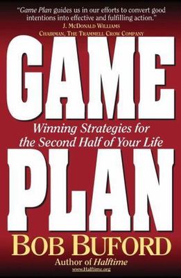 Game Plan : Winning Strategies for the Second Half of Your Life, Paperback by...