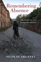 Remembering Absence The Sense Of Life In Island Greece Nicolas Argenti Buch 2019