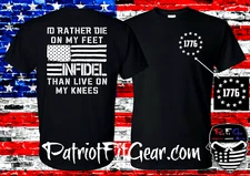 t-shirt,Id rather Die On My Feet Than Live On My Knees,Live Free Or Die,Infidel