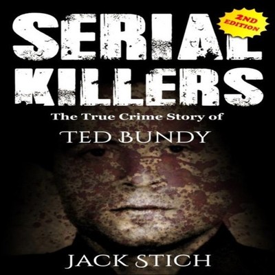 Serial Killers The True Crime Story of Ted Bundy Jack Stich Paper