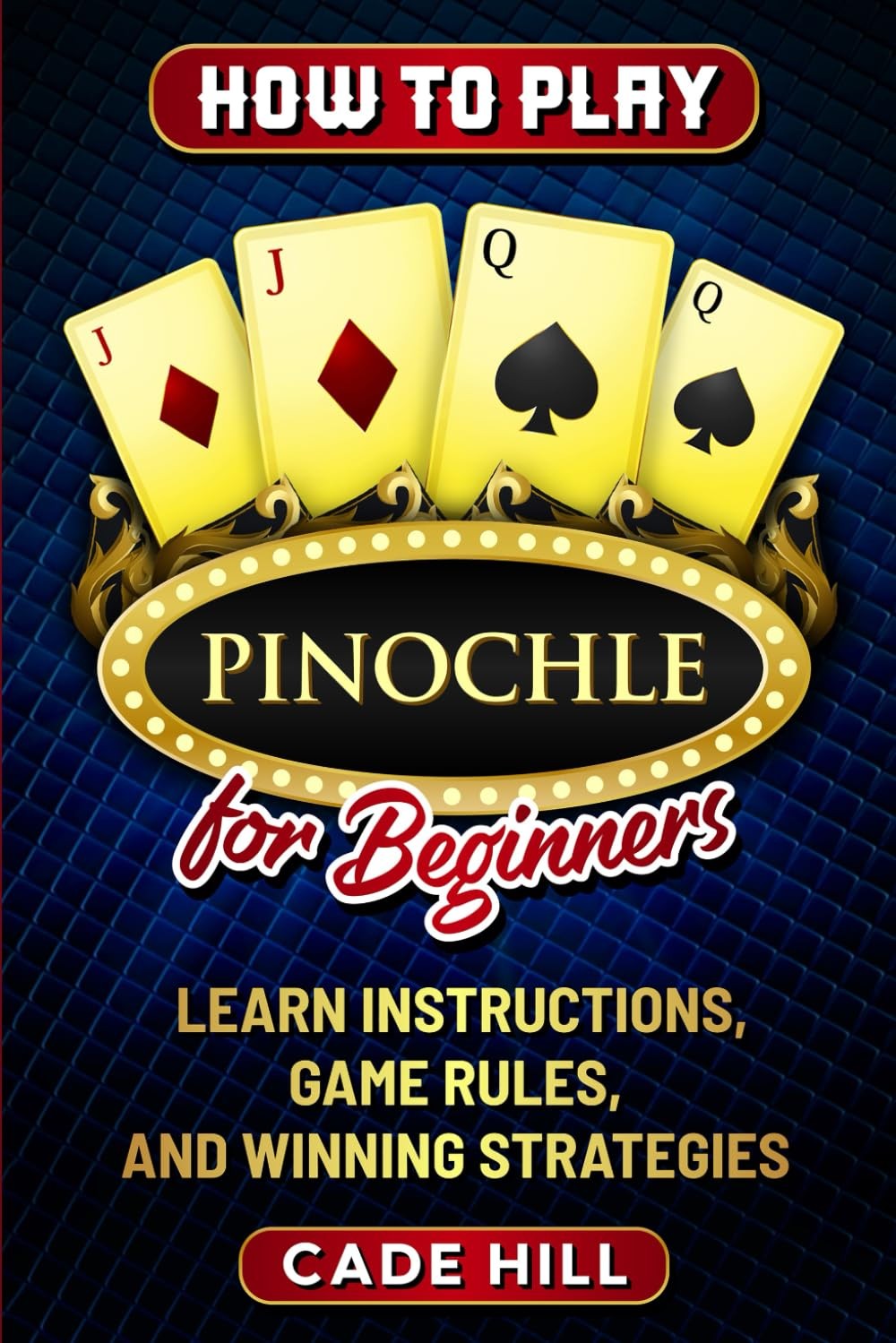 How to Play Pinochle for Beginners: Learn Instructions, Game Rules, and Winning