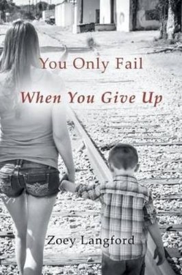Zoey Langford You Only Fail When You Give Up (Taschenbuch)