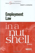 EMPLOYMENT LAW IN A NUTSHELL, THIRD EDITION (WEST By Robert Covington EXCELLENT