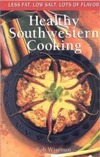 Healthy Southwestern Cooking (Cookbooks and Restaurant Guides) - VERY GOOD