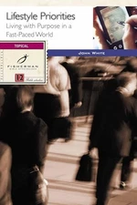 LIFESTYLE PRIORITIES: Living with Purpos..., WHITE JOHN