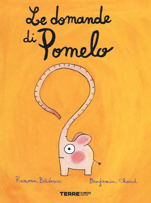 LE DOMANDE DI POMELO. EDIZ. A COLORI  - BADESCU RAMONA, CHAUD BENJAMIN - Terre